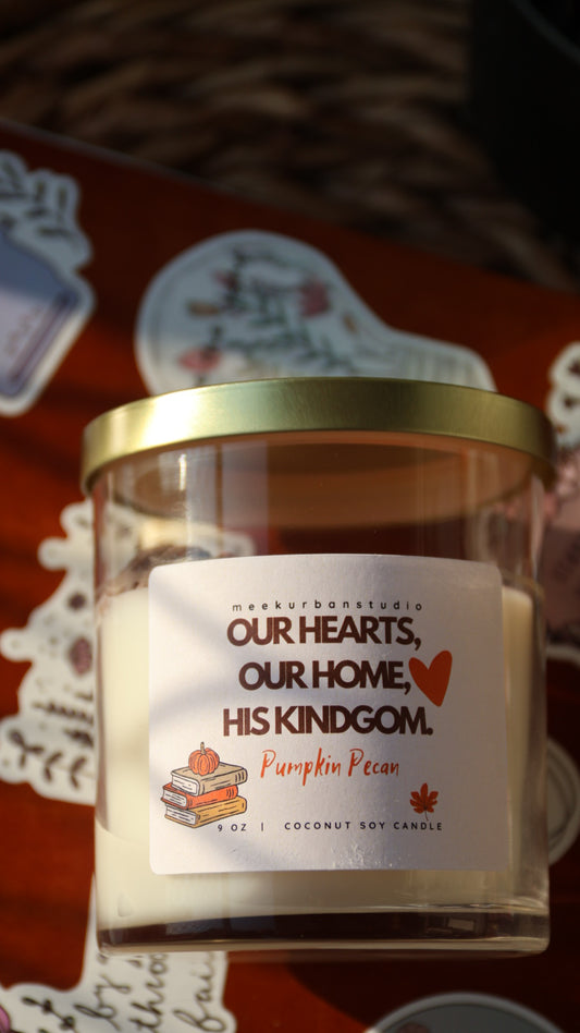 OUR HEARTS, OUR HOME, HIS KINDGOM.
