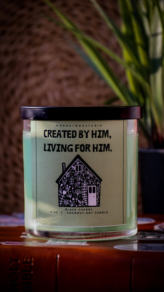 CREATED BY HIM, LIVING FOR HIM.
